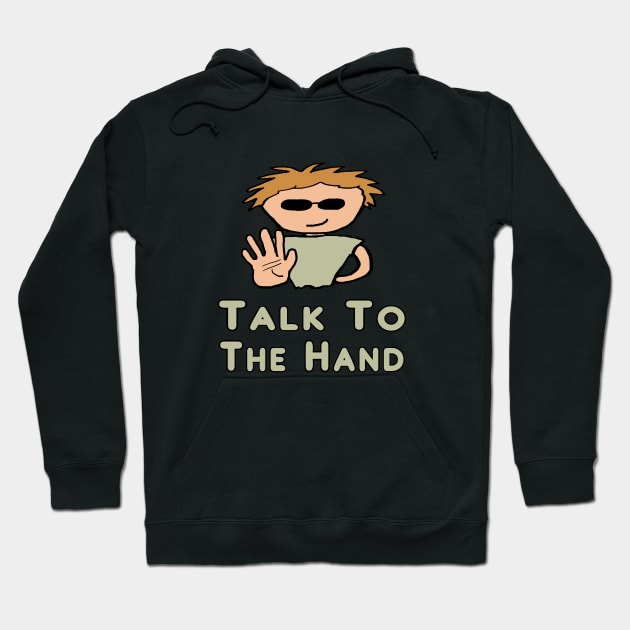 Talk To The Hand Hoodie by Mark Ewbie